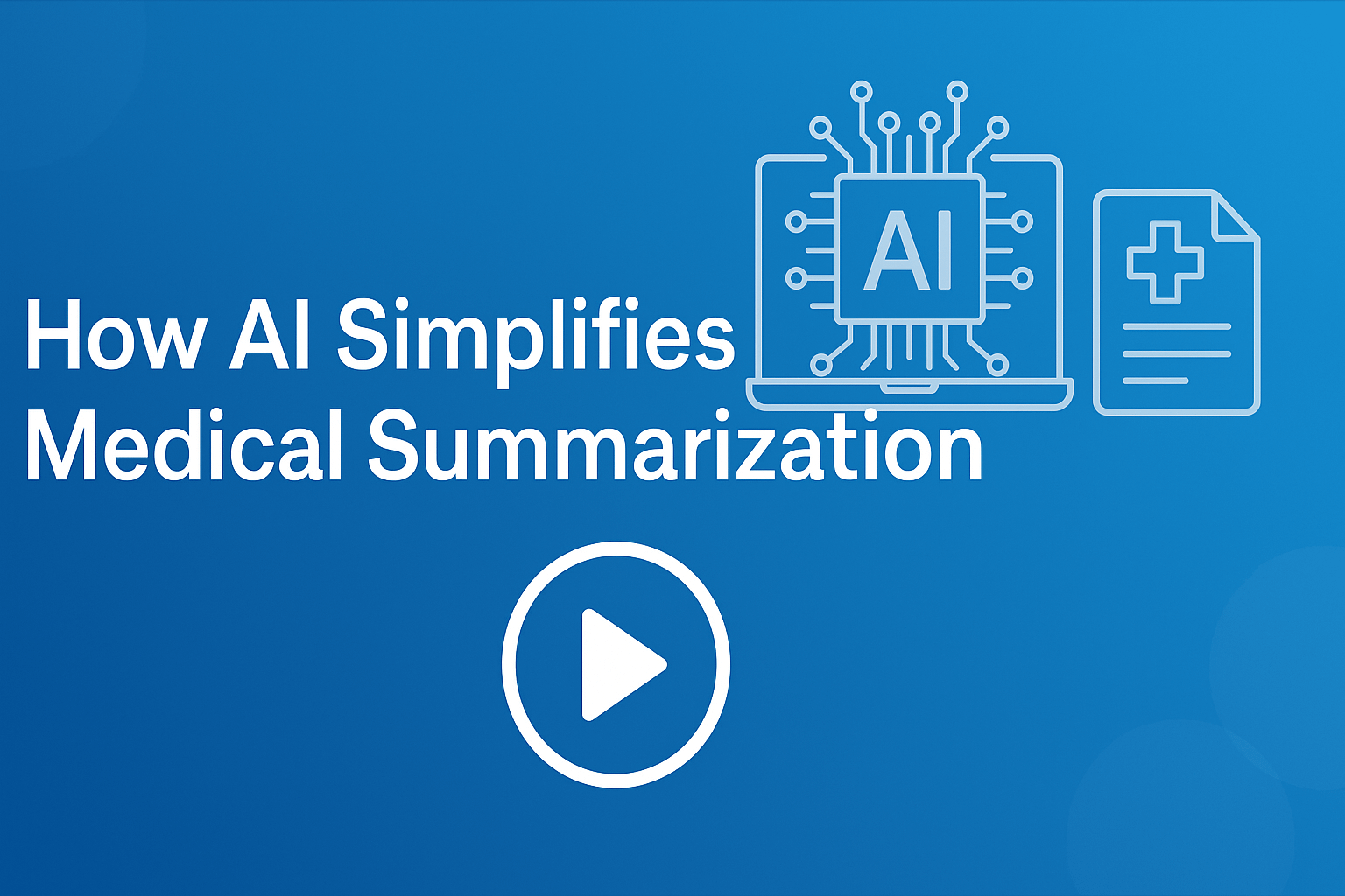 How AI Simplifies Medical Summarization